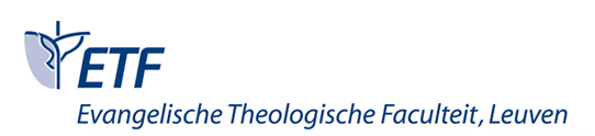 Evangelische Theologische Faculteit Leuven Evangelische Theologische Faculteit Leuven